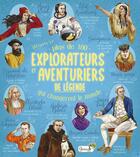 Couverture du livre « Plus de 100 explorateurs et aventuriers de légende qui changèrent le monde » de Isabelle Massol aux éditions Grenouille