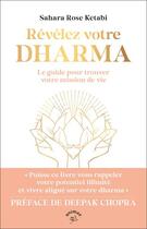 Couverture du livre « Révélez votre Dharma : le guide pour trouver votre mission de vie » de Sahara Rose Ketabi aux éditions Animae