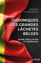 Couverture du livre « Chroniques des grandes lâchetés belges » de Hermanus Merry aux éditions Papier 3.0