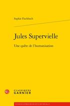 Couverture du livre « Jules Supervielle : une quête de l'humanisation » de Sophie Fischbach aux éditions Classiques Garnier