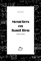 Couverture du livre « Meurtres en haut lieu » de Hubert Letiers aux éditions Inspire