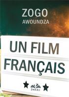 Couverture du livre « Un film français » de Zogo Awoundza aux éditions Iwari
