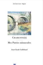 Couverture du livre « Charente(s) : mes patries minuscules » de Jean-Claude Guillebaud aux éditions Editions Du Ruisseau