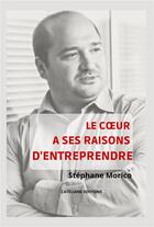 Couverture du livre « Le coeur a ses raisons d'entreprendre » de Stephane Morico aux éditions Cateliane Editions