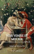 Couverture du livre « Voir Venise et mourir : les enquêtes des cousins Clifford » de Delphine Montariol aux éditions Books On Demand