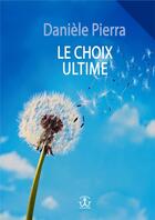 Couverture du livre « Le choix ultime » de Daniele Pierra aux éditions Editions De L'atlantide