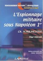 Couverture du livre « L'espionnage militaire sous Napoléon 1er » de Ch. Schulmeister et Paul Muller aux éditions Lavauzelle