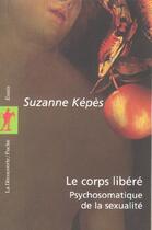 Couverture du livre « Le corps libere » de Kepes/Perrot-Lanaud aux éditions La Decouverte