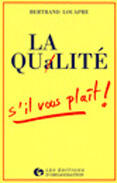 Couverture du livre « La qualité s'il vous plaît » de B. Louapre aux éditions Organisation