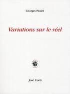 Couverture du livre « Variations sur le réel » de Georges Picard aux éditions Corti