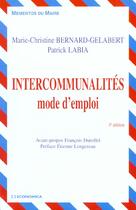 Couverture du livre « Intercommunalites ; Mode D'Emploi ; 3e Edition ; Edition 2001 » de Patrick Labia et Marie-Christine Bernard-Gelabert aux éditions Economica