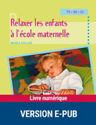 Couverture du livre « Relaxer les enfants à l'école maternelle » de Guilland Michele aux éditions Retz