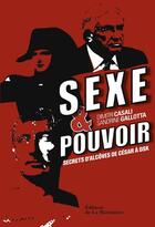 Couverture du livre « Sexe et pouvoir ; secrets d'alcôve de César à DSK » de Dimitri Casali et Sandrine Gallotta aux éditions La Martiniere