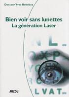 Couverture du livre « Bien voir sans lunettes ; la génération laser » de Yves Bokobza aux éditions Auzou