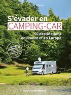 Couverture du livre « S'evader en camping-car - 50 destinations en france et en europe » de Didier Houeix aux éditions Ouest France