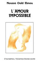 Couverture du livre « L'amour impossible » de Moussa Ould Ebnou aux éditions L'harmattan