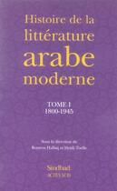 Couverture du livre « Histoire de la littérature arabe moderne t.1 ; 1800-1945 » de Boutros Hallaq et Heidi Toelle aux éditions Actes Sud