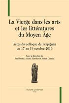 Couverture du livre « La Vierge dans les arts et les littératures du moyen âge » de  aux éditions Honore Champion