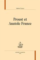Couverture du livre « Proust et Anatole France » de Valerie Dupuy aux éditions Honore Champion