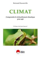 Couverture du livre « Climat ; comprendre le réchauffement climatique pour agir » de Bertrand Dassonville aux éditions Eska