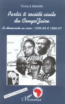Couverture du livre « Partis et societe civile du congo-zaire - la democratie en crise : 1956-65 et 1990-97 » de Bakajika Thomas B. aux éditions L'harmattan