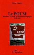 Couverture du livre « Le poum ; histoire d'un parti révolutionnaire espagnol (1935-1952) » de Michel Christ aux éditions L'harmattan