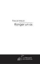 Couverture du livre « Ronger un os » de Maud-P aux éditions Le Manuscrit