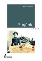 Couverture du livre « Eugénie » de Jean-Luc Sarrazin aux éditions Societe Des Ecrivains