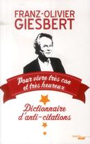 Couverture du livre « Dictionnaire d'anti-citations » de Franz-Olivier Giesbert aux éditions Cherche Midi
