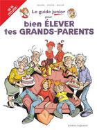 Couverture du livre « Les guides junior t.21 ; pour bien élever tes grands-parents » de Jacky Goupil et Eric Miller et Sylvia Douye aux éditions Vents D'ouest