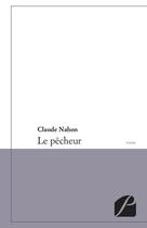 Couverture du livre « Le pêcheur » de Claude Nahon aux éditions Du Pantheon