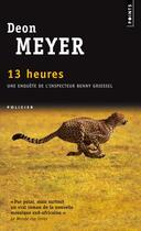 Couverture du livre « 13 heures » de Deon Meyer aux éditions Points