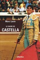 Couverture du livre « Le sacre de castella » de Marc Lavie aux éditions Atlantica