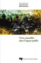 Couverture du livre « Vivre ensemble dans l'espace public » de Charles Perraton et Maude Bonenfant aux éditions Pu De Quebec