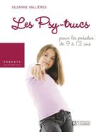 Couverture du livre « Nos préados et l'école ; les psy-trucs pour les préados de 9 à 12 ans » de Suzanne Vallieres aux éditions Editions De L'homme