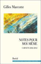 Couverture du livre « Notes pour moi-même ; carnets 2002-2012 » de Gilles Marcotte aux éditions Boreal