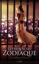 Couverture du livre « L'étreinte du zodiaque t.2 ; le parfum de la nuit » de Vicki Pettersson aux éditions Panini