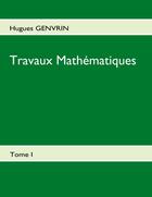 Couverture du livre « Travaux mathématiques » de Hugues Genvrin aux éditions Books On Demand