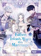 Couverture du livre « Father I don't want this marriage Tome 1 » de Roal et Yuri et Hong Heesu aux éditions Pika