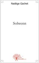 Couverture du livre « Solwenn » de Nadege Gachet aux éditions Edilivre