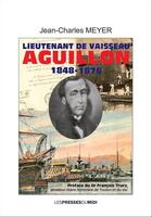 Couverture du livre « Lieutenant de vaisseau Aguillon (1848-1876) » de Jean-Charles Meyer aux éditions Presses Du Midi