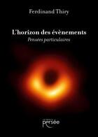 Couverture du livre « L'horizon des événements : pensées particulaires » de Ferdinand Thiry aux éditions Persee