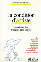 Couverture du livre « La condition d'artiste : regards sur l'art, l'argent et la société » de Michele Vessillier-Ressi aux éditions Maxima