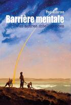 Couverture du livre « Barrière mentale ; et autres intelligences » de Poul Anderson aux éditions Le Belial