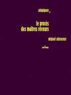 Couverture du livre « Utopiques t.1 ; le procès des maîtres rêveur » de Miguel Abensour aux éditions Sens Et Tonka