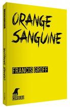 Couverture du livre « Orange sanguine : une nouvelle enquête de Stanislas Barberian à Binche » de Francis Groff aux éditions Weyrich