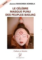 Couverture du livre « Le célèbre masque punu des peuples Badjag » de Jeanne Manomba aux éditions La Compagnie Litteraire
