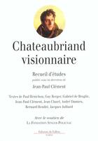 Couverture du livre « Chateaubriand visionnaire » de Jean-Paul Clement aux éditions Fallois