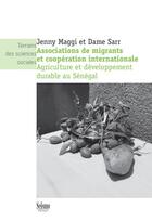 Couverture du livre « Associations de migrants et coopération internationale : agriculture et développement durable au Sénégal » de Maggi Jenny et Dame Sarr aux éditions Seismo