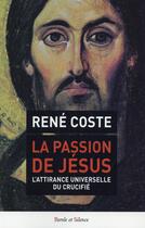 Couverture du livre « La passion du Christ » de Rene Coste aux éditions Parole Et Silence